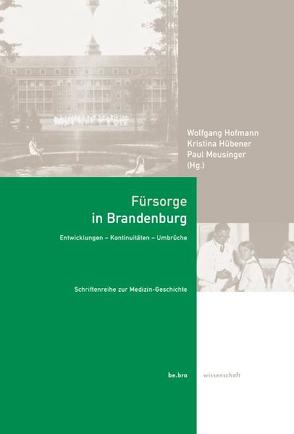 Fürsorge in Brandenburg von Hofmann,  Wolfgang, Hübener,  Kristina, Meusinger,  Paul