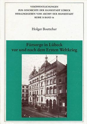 Fürsorge in Lübeck vor und nach dem Ersten Weltkrieg von Boettcher,  Holger