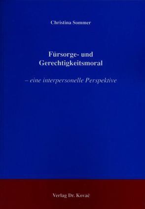 Fürsorge- und Gerechtigkeitsmoral von Sommer,  Christina