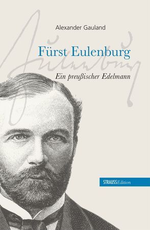 Fürst Eulenburg – ein preußischer Edelmann von Gauland,  Alexander