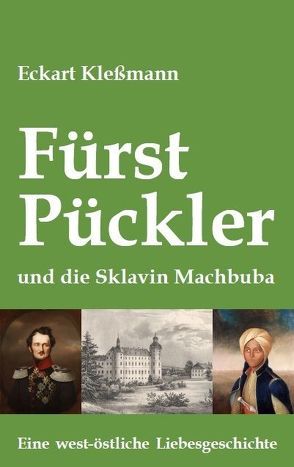 Fürst Pückler und die Sklavin Machbuba von Kleßmann,  Eckart