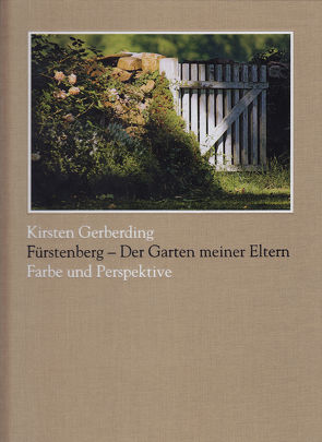 Fürstenberg – Der Garten meiner Eltern von Gerberding,  Kirsten