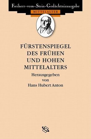 Fürstenspiegel des frühen und hohen Mittelalters von Anton,  Hans H.