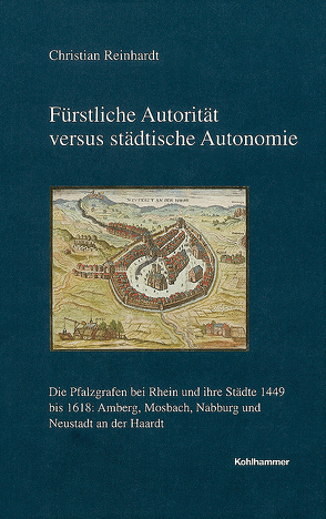 Fürstliche Autorität versus städtische Autonomie von Reinhardt,  Christian