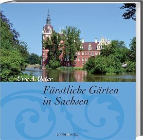 Fürstliche Gärten in Sachsen von Oster,  Uwe A.