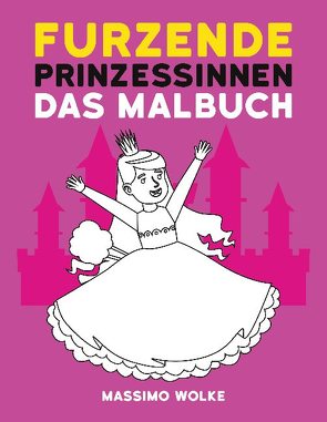 Furzende Prinzessinnen – Das Malbuch von Wolke,  Massimo