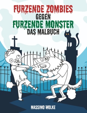 Furzende Zombies gegen furzende Monster von Wolke,  Massimo