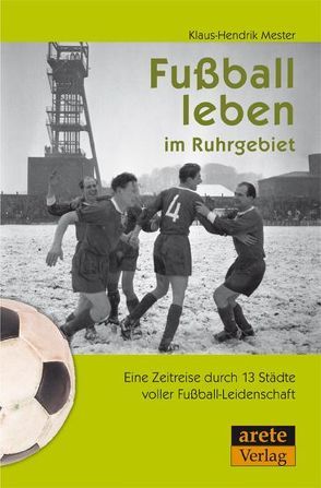 Fußball leben im Ruhrgebiet von Mester,  Klaus-Hendrik