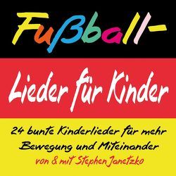 Fußball-Lieder für Kinder von Janetzko,  Stephen