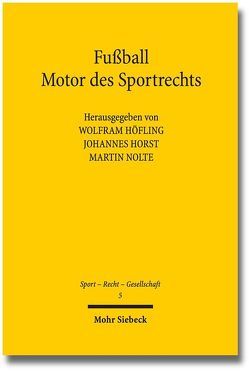 Fußball – Motor des Sportrechts von Höfling,  Wolfram, Horst,  Johannes, Nolte,  Martin