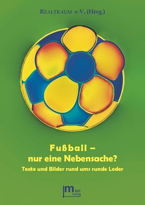 Fußball – nur eine Nebensache? von Baltes,  Jutta, Beuchert,  Karsten, Brandl,  Sabine, Federl,  Tanja Martina, Hornauer,  Jan-Eike, Krimbacher,  Elisa, Rentz,  Andreas, Rössler-Lehnhoff,  Kristina, Thiel,  Lothar, Veth,  Monika, Wassill,  Iris, Weinhändler,  Gisela, Weinhart,  Ulrike