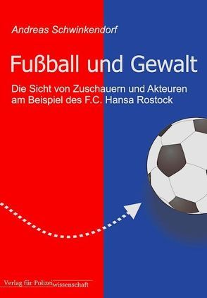 Fußball und Gewalt von Schwinkendorf,  Andreas