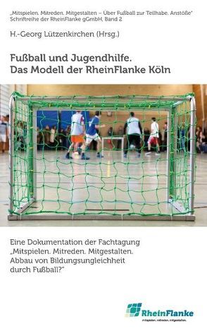 Fußball und Jugendhilfe. Das Modell der RheinFlanke Köln von Lützenkirchen,  H.-Georg