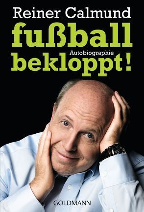 fußballbekloppt! von Calmund,  Reiner