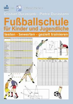 Fußballschule für Kinder- und Jugendliche von Durastanti,  Cristian, Durastanti,  Pietro, Goschala,  Hannes