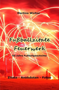 Fußballzitate-Feuerwerk von Wichor,  Martina