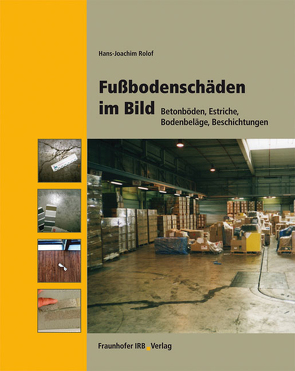 Fußbodenschäden im Bild. von Rolof,  Hans-Joachim