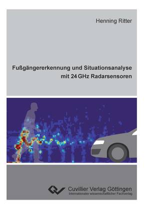 Fußgängererkennung und Situationsanalyse mit 24 GHz Radarsensoren von Ritter,  Henning