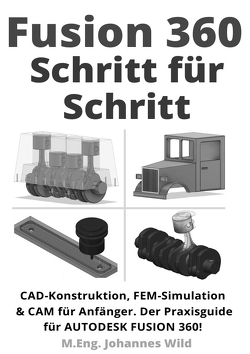 Fusion 360 | Schritt für Schritt von Wild,  M.Eng. Johannes