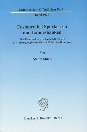 Fusionen bei Sparkassen und Landesbanken. von Staats,  Stefan