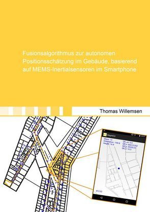 Fusionsalgorithmus zur autonomen Positionsschätzung im Gebäude, basierend auf MEMS-Inertialsensoren im Smartphone von Willemsen,  Thomas