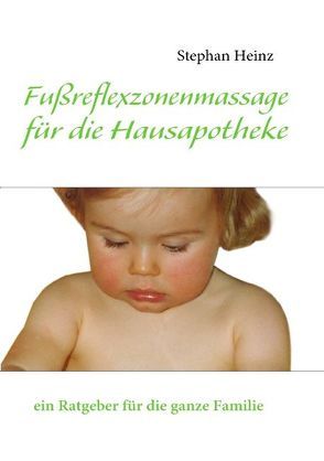 Fußreflexzonenmassage für die Hausapotheke von Heinz,  Stephan