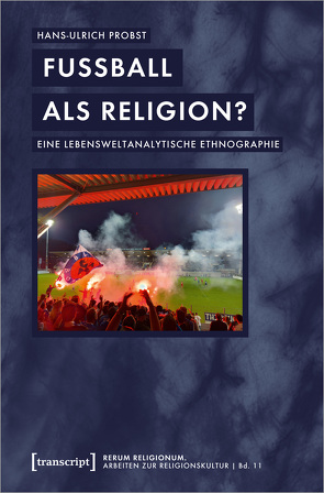 Fußball als Religion? von Probst,  Hans-Ulrich