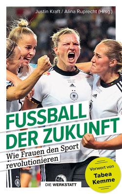 Fußball der Zukunft von Kraft,  Justin, Ruprecht,  Alina