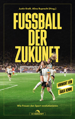 Fußball der Zukunft von Kraft,  Justin, Ruprecht,  Alina