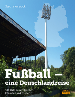 Fußball – eine Deutschlandreise von Kurzrock,  Sascha