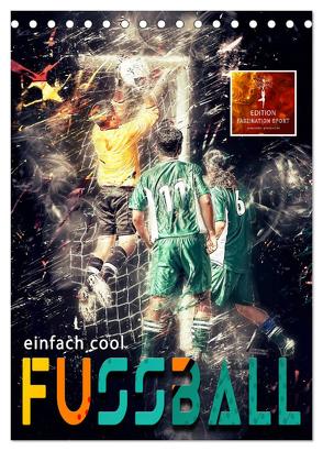 Fussball – einfach cool (Tischkalender 2024 DIN A5 hoch), CALVENDO Monatskalender von Roder,  Peter