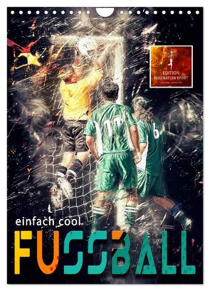 Fussball – einfach cool (Wandkalender 2024 DIN A4 hoch), CALVENDO Monatskalender von Roder,  Peter