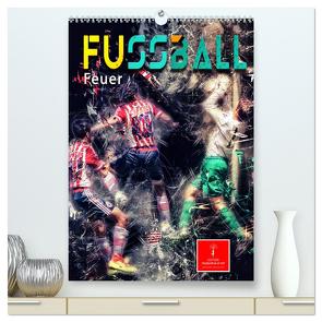 Fußball – Feuer (hochwertiger Premium Wandkalender 2024 DIN A2 hoch), Kunstdruck in Hochglanz von Roder,  Peter