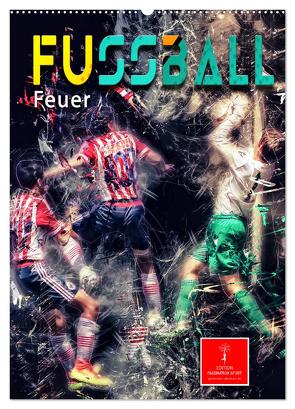 Fußball – Feuer (Wandkalender 2024 DIN A2 hoch), CALVENDO Monatskalender von Roder,  Peter