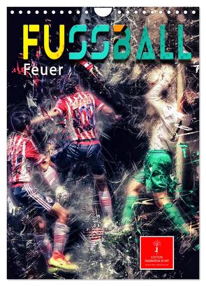 Fußball – Feuer (Wandkalender 2024 DIN A4 hoch), CALVENDO Monatskalender von Roder,  Peter