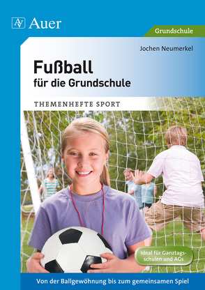 Fußball für die Grundschule von Neumerkel,  Jochen