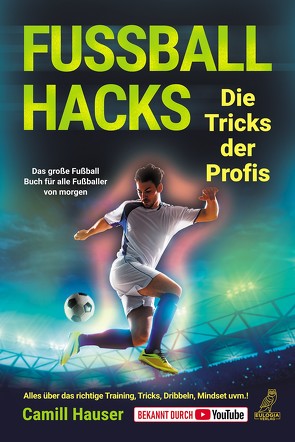 Fußball Hacks – Die Tricks der Profis von Hauser,  Camill