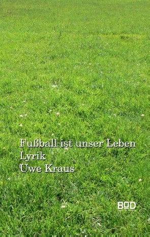 Fußball ist unser Leben von Kraus,  Uwe