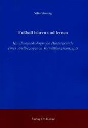 Fussball lehren und lernen von Sinning,  Silke