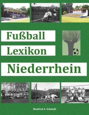 Fußball Lexikon Niederrhein von Schmidt,  Manfred