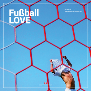 Fußball LOVE von Kirchbach,  Jörg Weusthoff von, Schmidt,  Niko