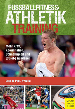 Fußballfitness: Athletiktraining von Dost,  Harry, Hyballa,  Peter, Poel,  Hans-Dieter te