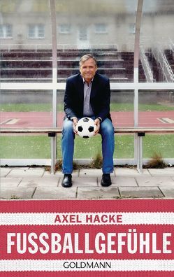 Fußballgefühle von Hacke,  Axel