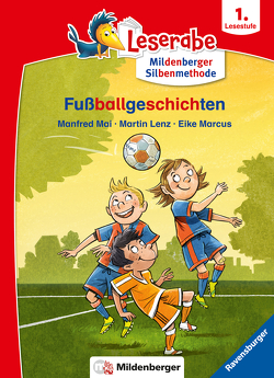 Fußballgeschichten – Leserabe ab 1. Klasse – Erstlesebuch für Kinder ab 6 Jahren (mit Mildenberger Silbenmethode) von Lenz,  Martin, Mai,  Manfred, Marcus,  Eike