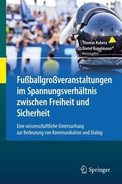 Fußballgroßveranstaltungen im Spannungsverhältnis zwischen Freiheit und Sicherheit von Kubera,  Thomas, Kugelmann,  Dieter