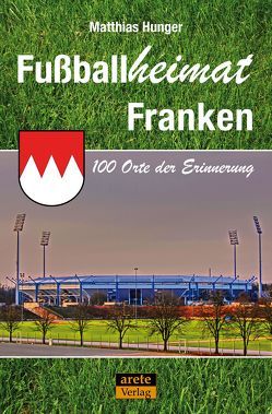 Fußballheimat Franken von Hunger,  Matthias