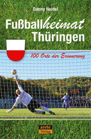 Fußballheimat Thüringen von Neidel,  Danny