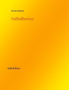 Fußballwetten von Balthasar,  Melchior
