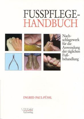 Fusspflege Handbuch von Itter,  Alexander, Krause,  Ingrid, Paul-Füssl,  Ingrid