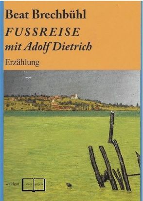 Fußreise mit Adolf Dietrich von Brechbühl,  Beat